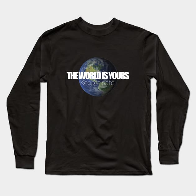 Save The Planet - The world is yours - Keep it safe. Long Sleeve T-Shirt by phasedesign